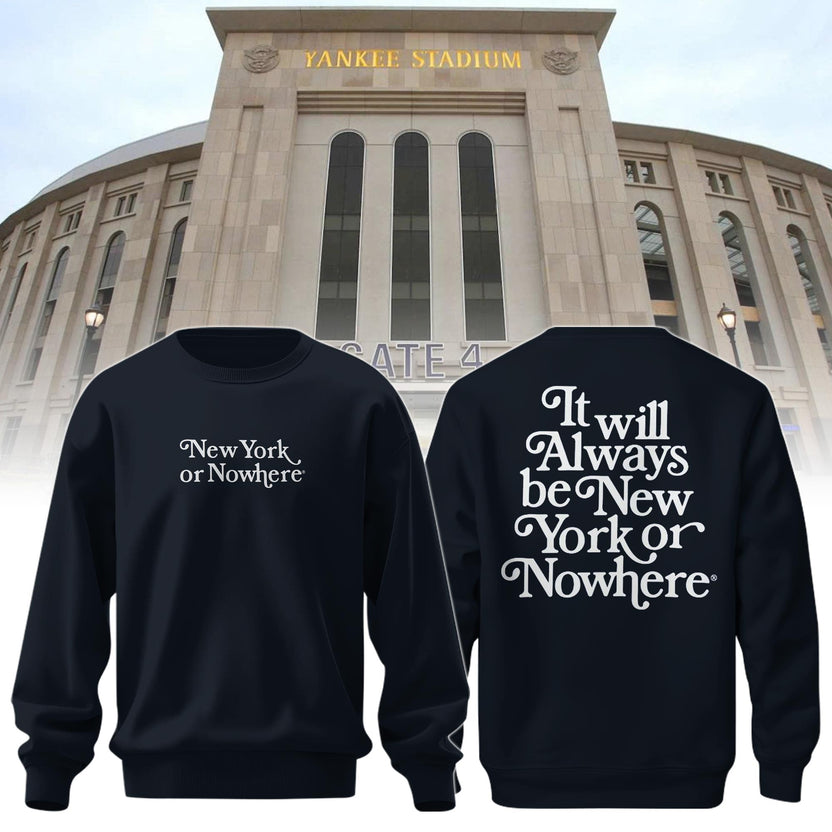 NY or Nowhere Sweatshirt